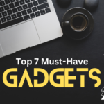 Must-Have Gadgets